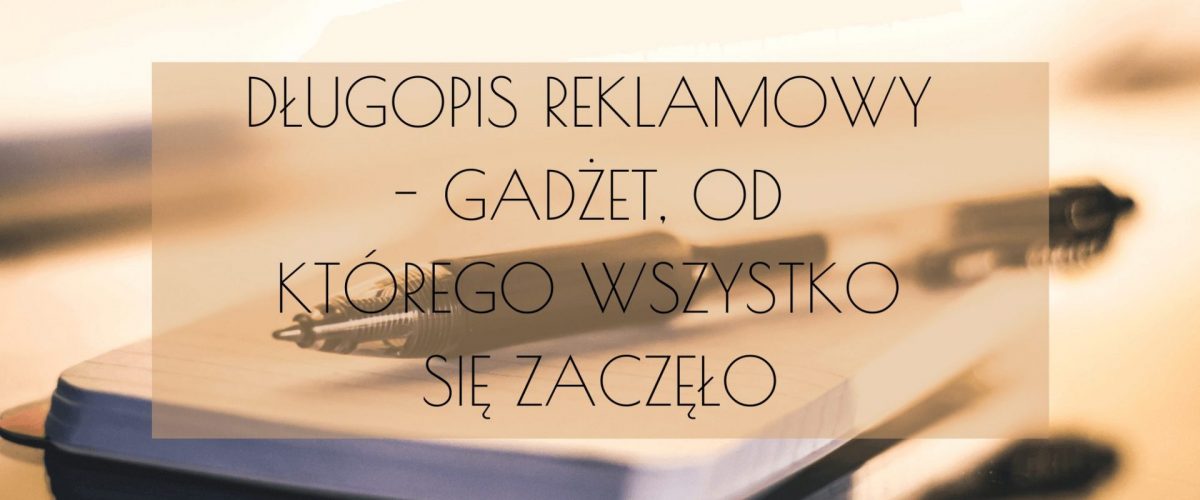 długopis reklamowy historia | promowolski.pl