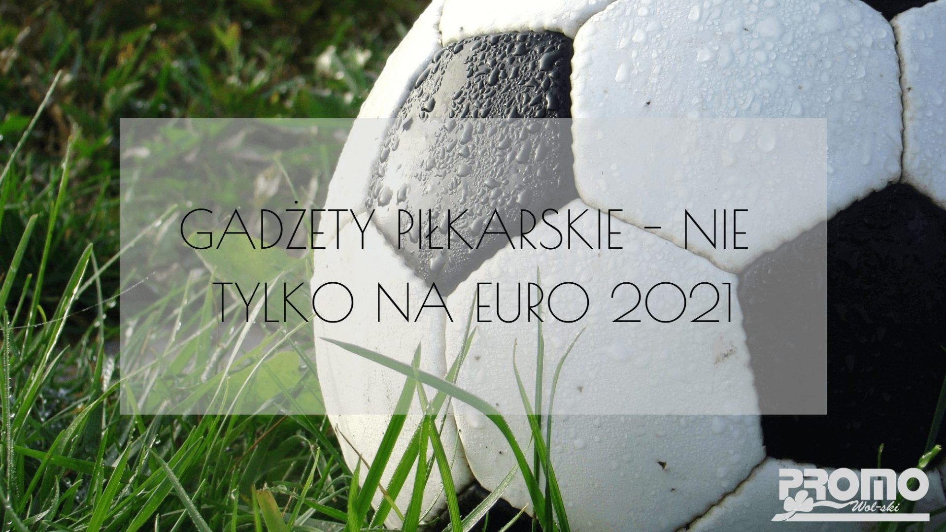 piłkarskie gadżety reklamowe | promowolski.pl