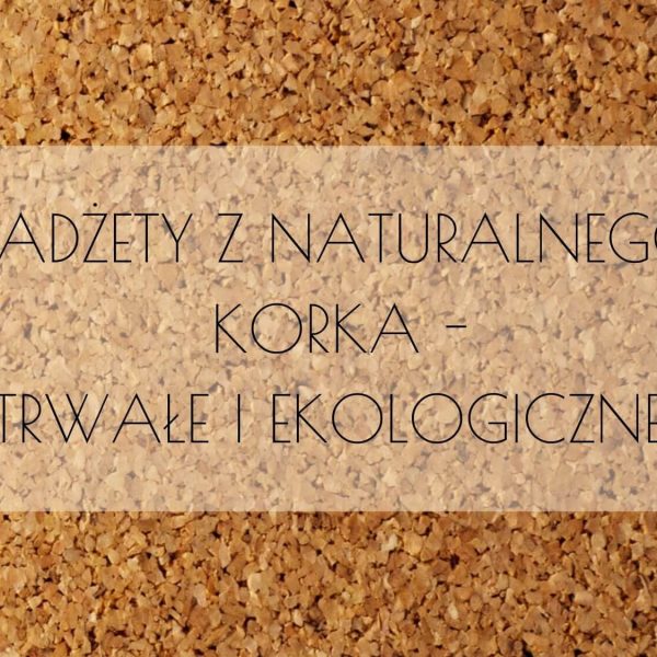 gadżety z korka blog